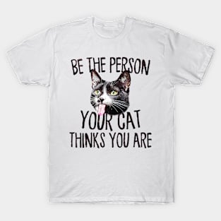 Be The Person Your Cat Thinks You are Funny Cat Women T-Shirt